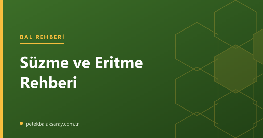 Petek balın nasıl süzüldüğü ve kristalleşen balın nasıl eritildiği konulu blog yazısının kapak görseli