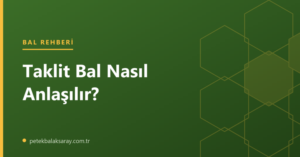 Taklit balın nasıl anlaşıldığı konulu blog yazısının kapak görseli